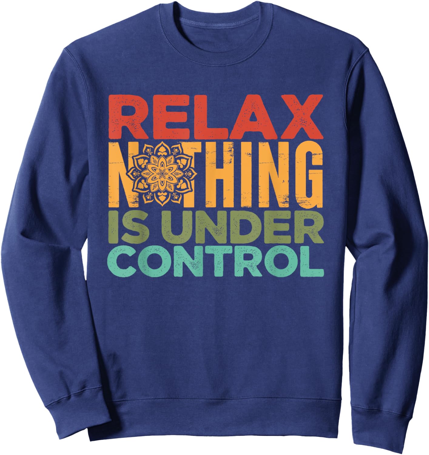 Relax Nothing Is Under Control | Buddhism Meditation Sweatshirt - Sweatshirt | Navy