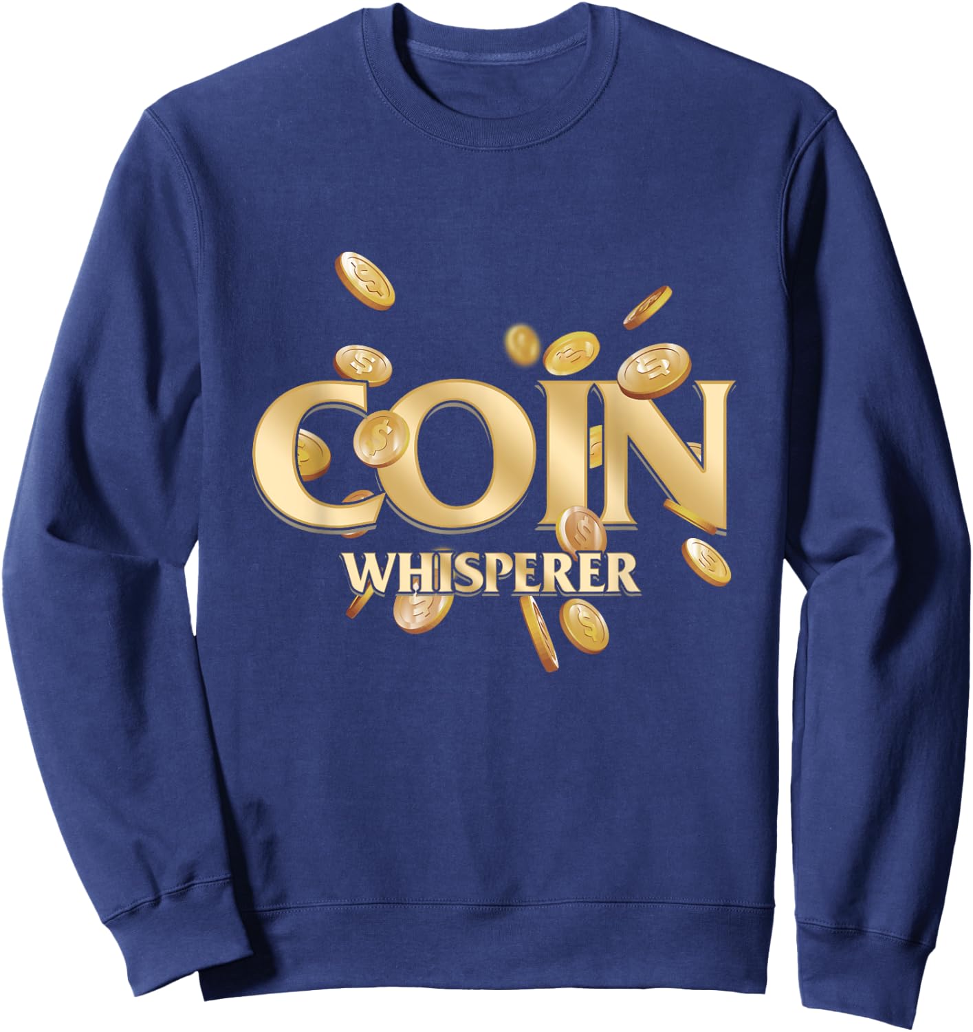 Coin Whisperer Money Numismatist Currency Numismatics Token Sweatshirt - Sweatshirt | Navy