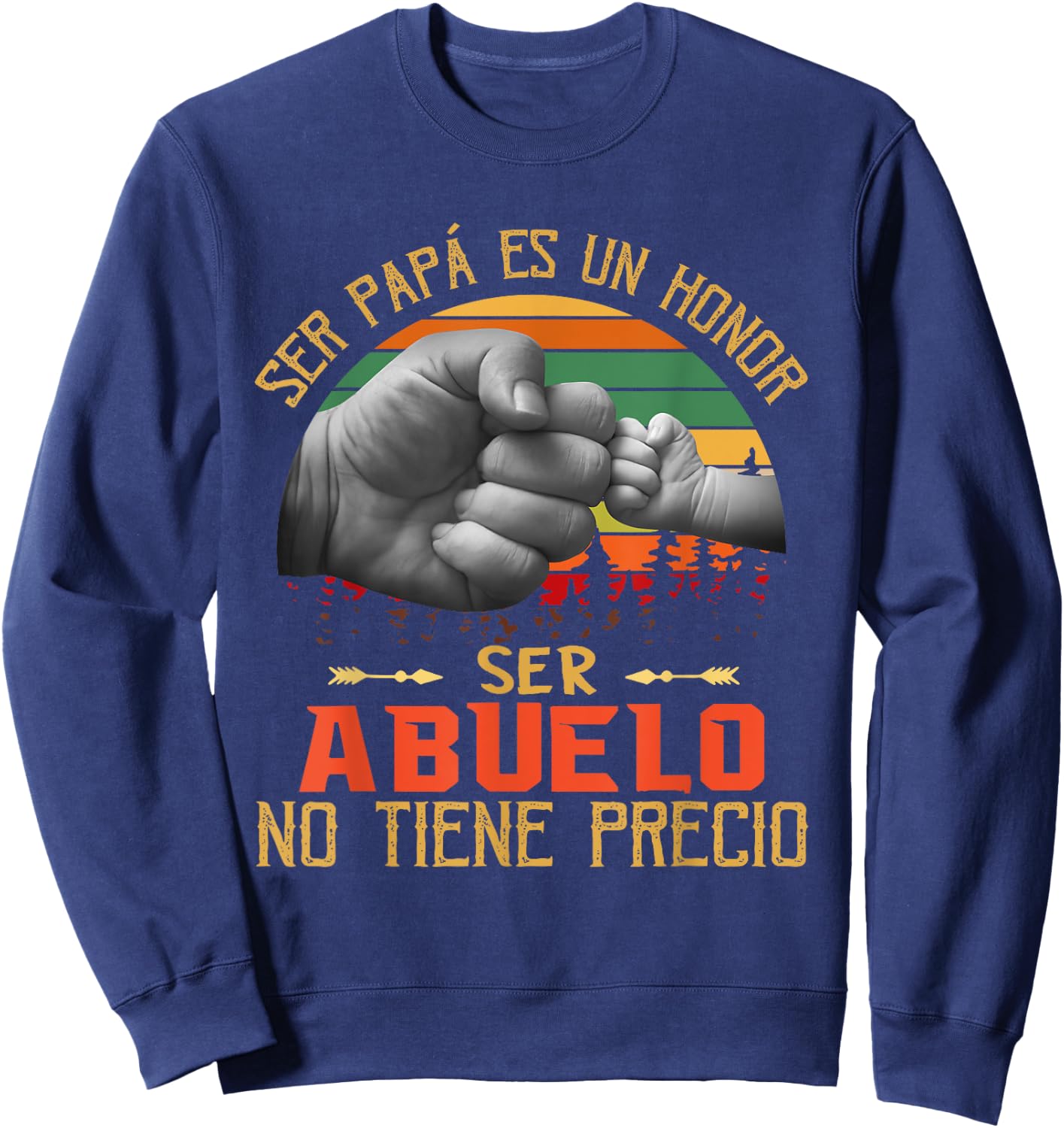 Ser Papa Es Un Honor Ser Abuelo No Tiene Precio Sweatshirt - Sweatshirt | Navy