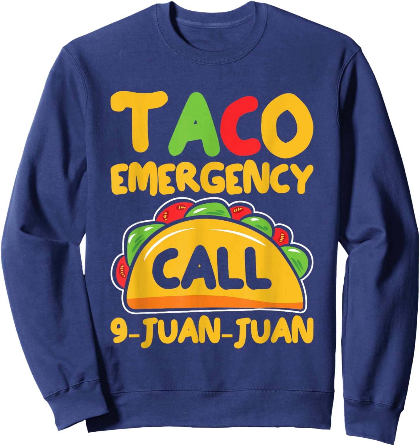 Taco Emergency Funny Mexican Food Lover Sweatshirt - Sweatshirt | Navy