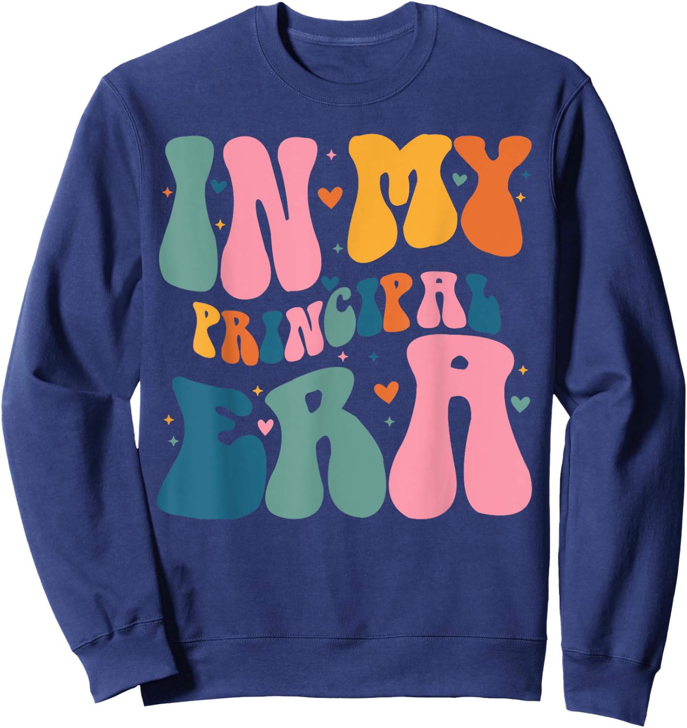 In My Principal Era Funny Groovy Color Sweatshirt - Sweatshirt | Navy