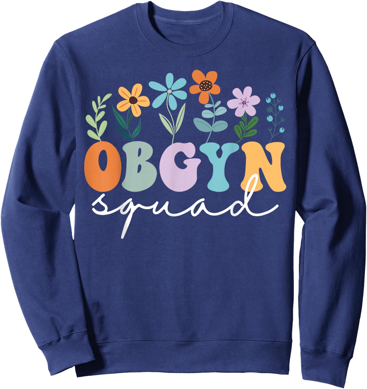 Ob-Gyn Squad Obstetrician Gynecologist OB-GYN Nurse OB Tech Sweatshirt - Sweatshirt | Navy