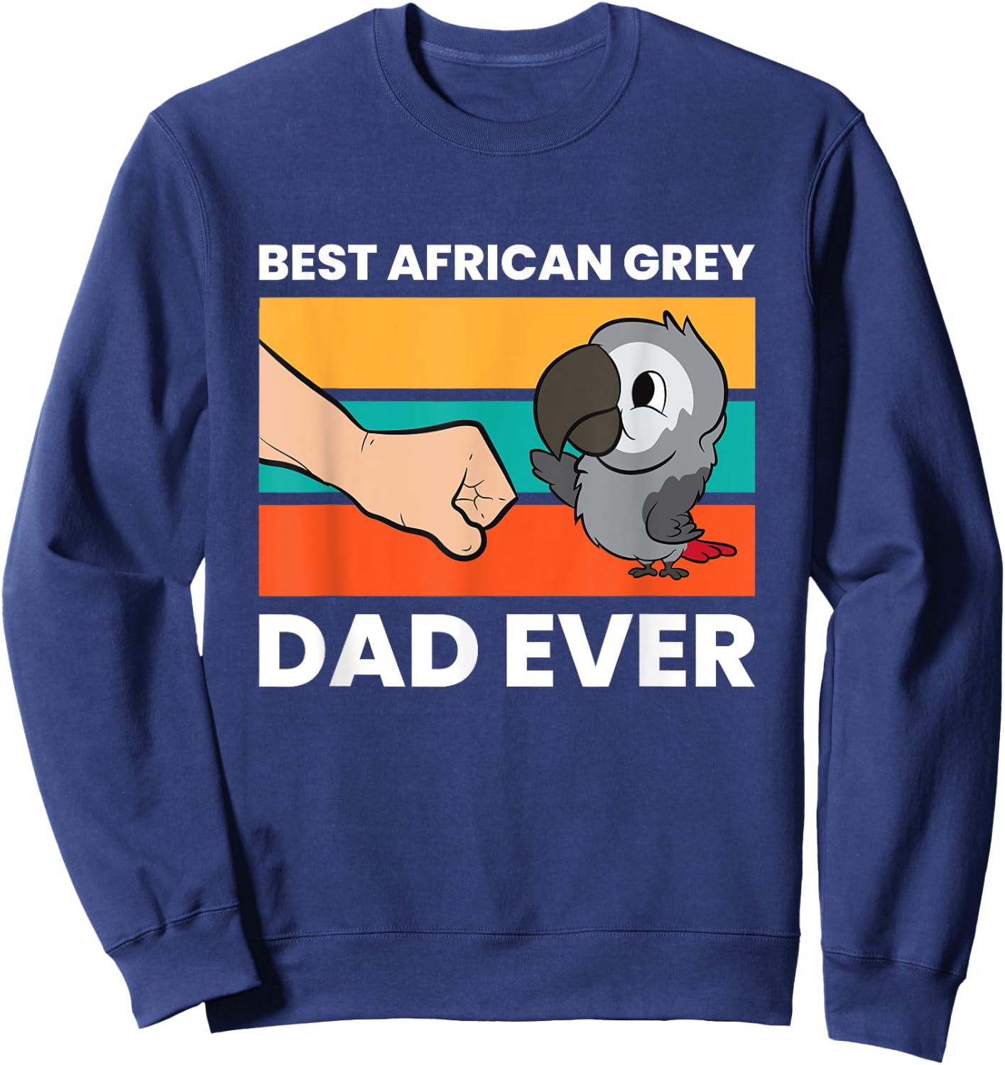 African Grey Parrots Best African Grey Dad Ever Sweatshirt - Sweatshirt | Navy