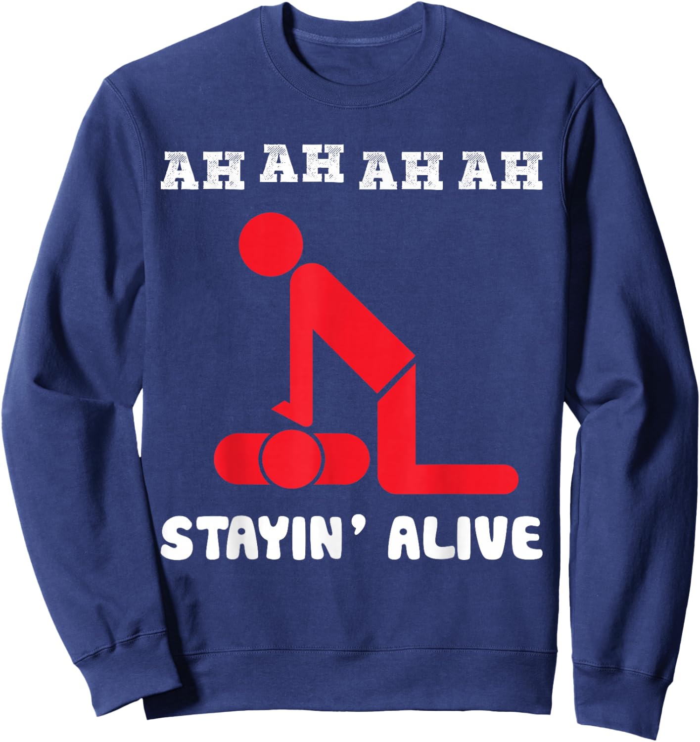 Ah Ah Ah Stayin Alive CPR Sweatshirt - Sweatshirt | Navy