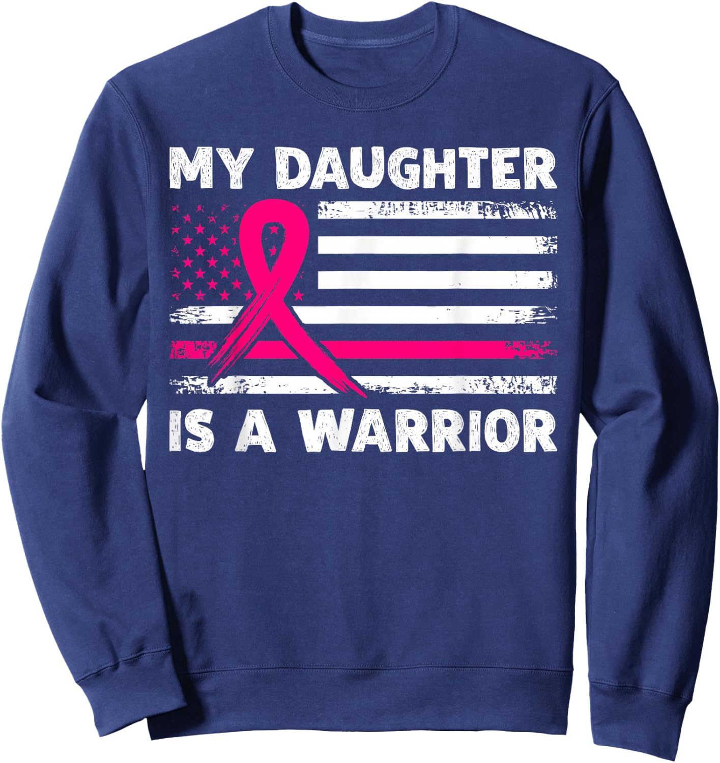 My Daughter Is A Warrior Fight Breast Cancer Awareness Month Sweatshirt - Sweatshirt | Navy