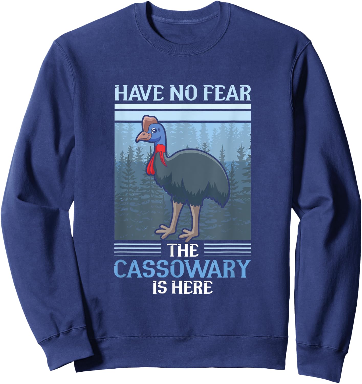 Have no fear the Cassowary is here - Cassowary Sweatshirt - Sweatshirt | Navy