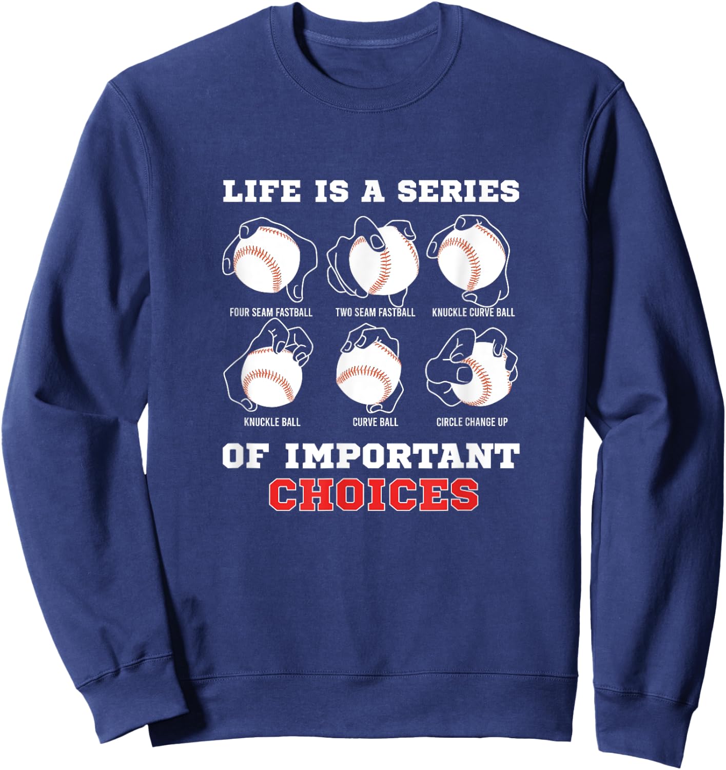 Life Is A Series Of Important Choices Baseball Pitcher Sweatshirt - Sweatshirt | Navy