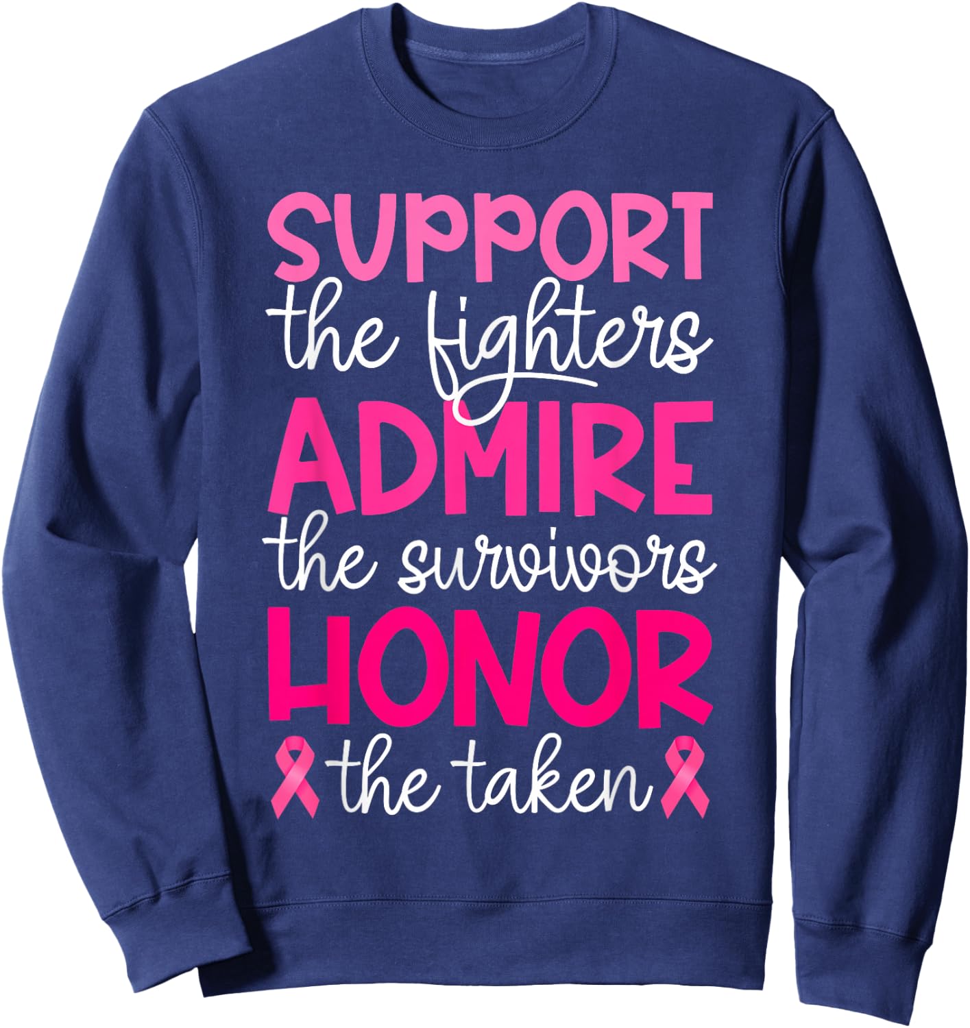 Breast Cancer Support Admire Honor Breast Cancer Awareness Sweatshirt - Sweatshirt | Navy