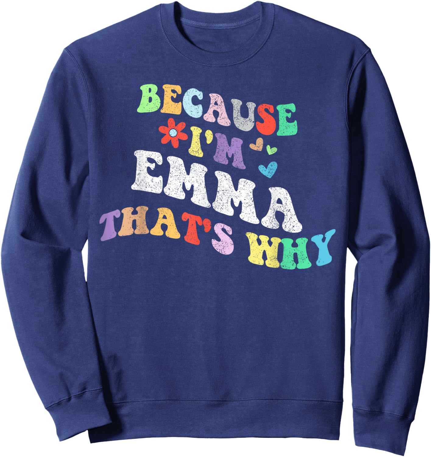 Retro Groovy Because Im EMMA Thats Why Funny Custom Name Sweatshirt - Sweatshirt | Navy