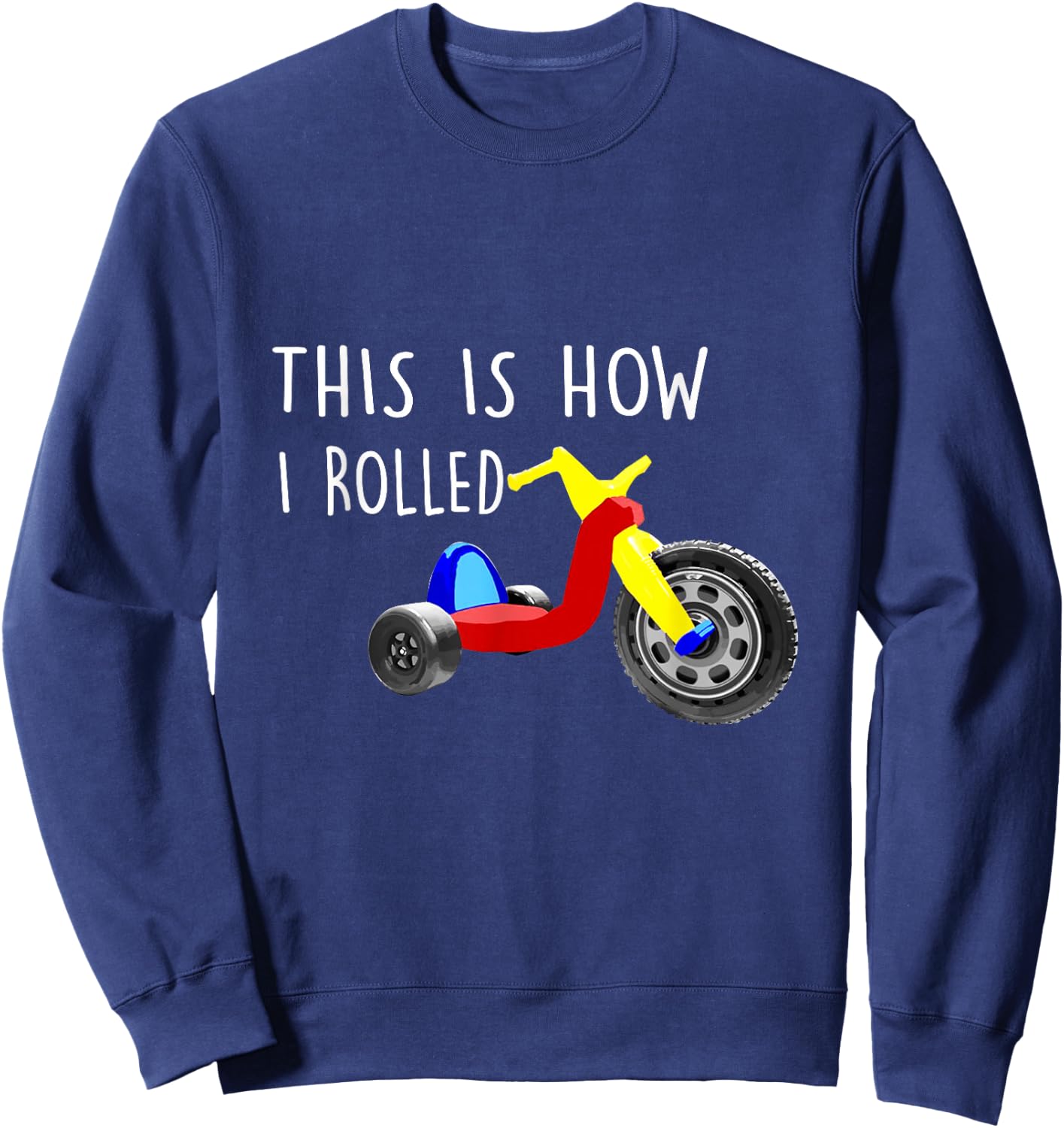 Nostalgic Big Tricycle Wheel This is How I Rolled 70s 80s Sweatshirt - Sweatshirt | Navy