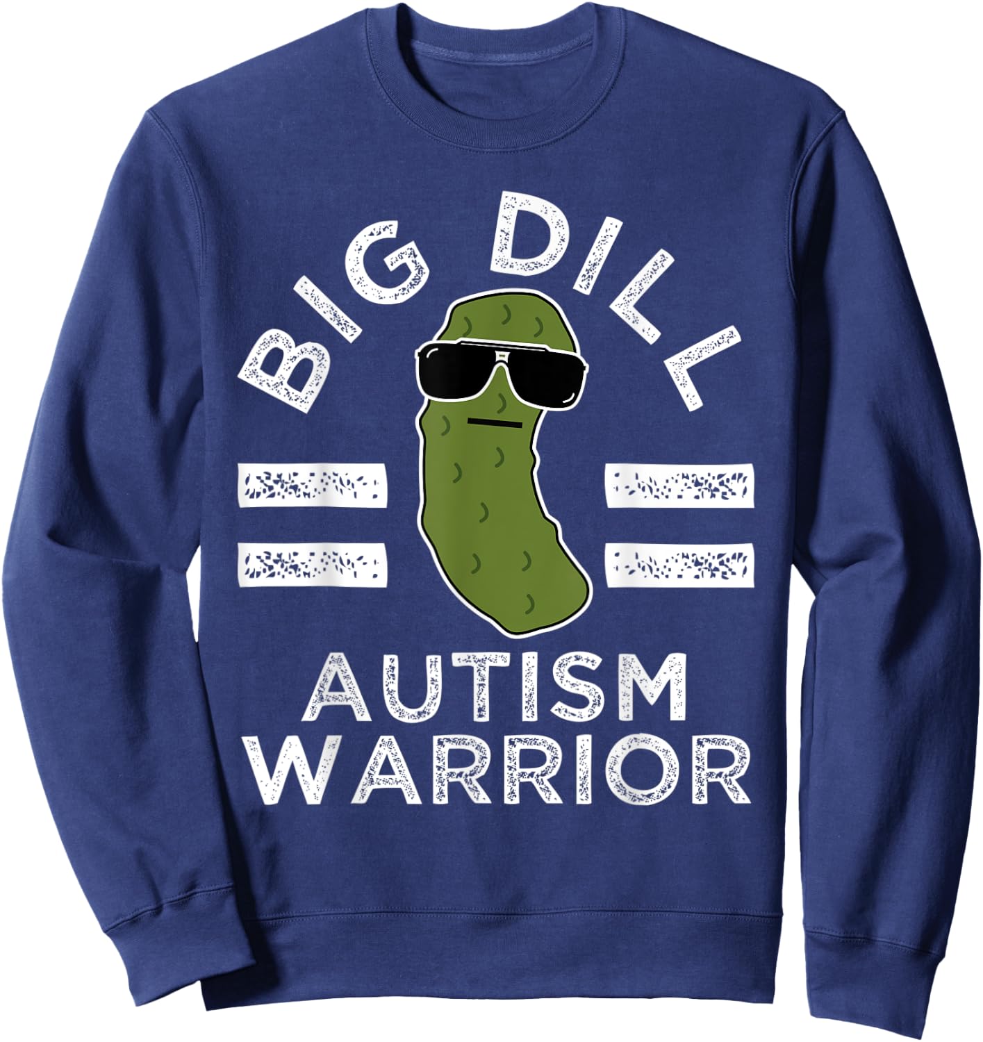Pickle Pun Big Dill Autism Warrior Autistic Awareness Humor Sweatshirt - Sweatshirt | Navy