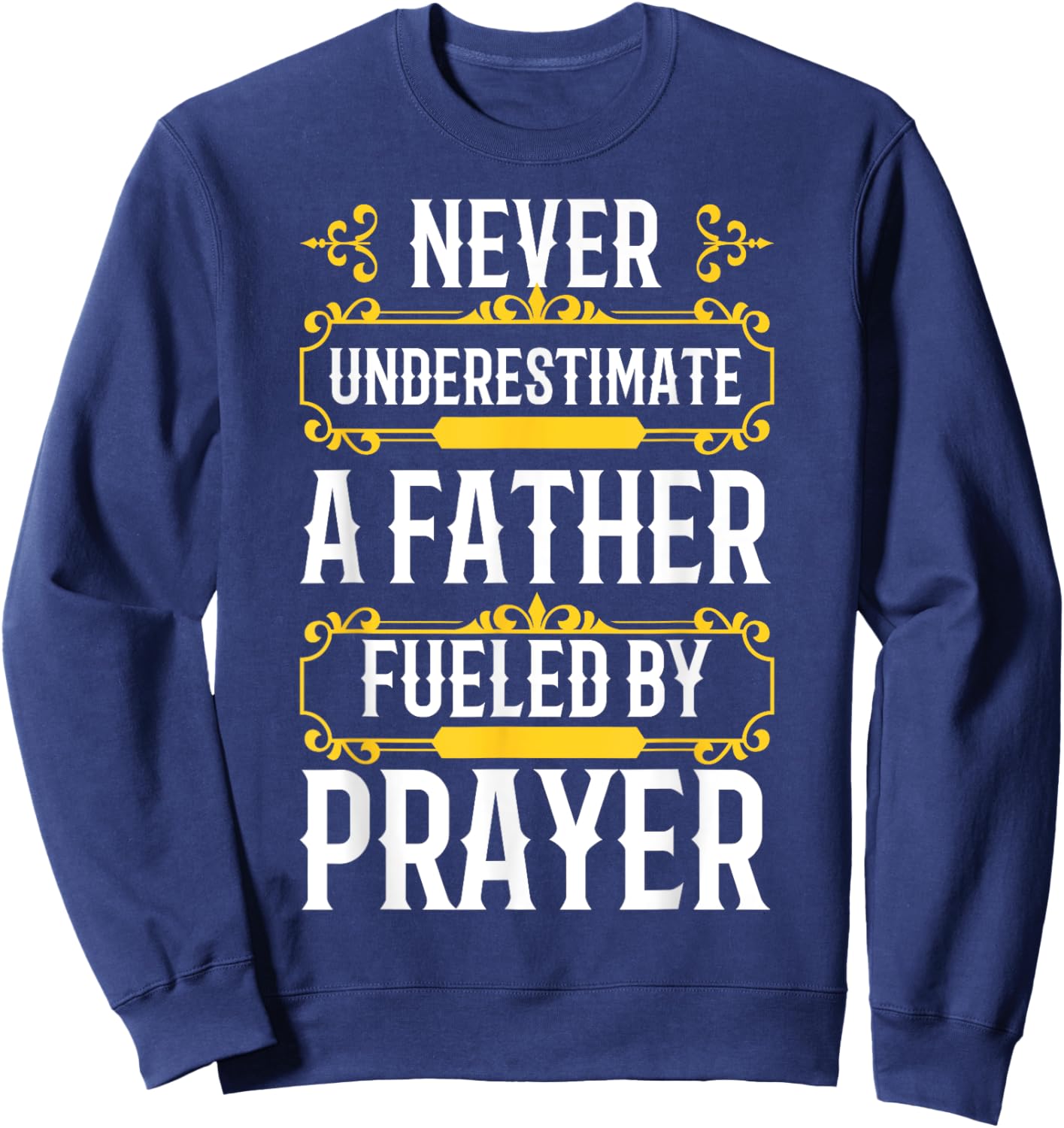 Best Dad Ever Religious Prayer Warrior Christian Fathers Day Sweatshirt - Sweatshirt | Navy