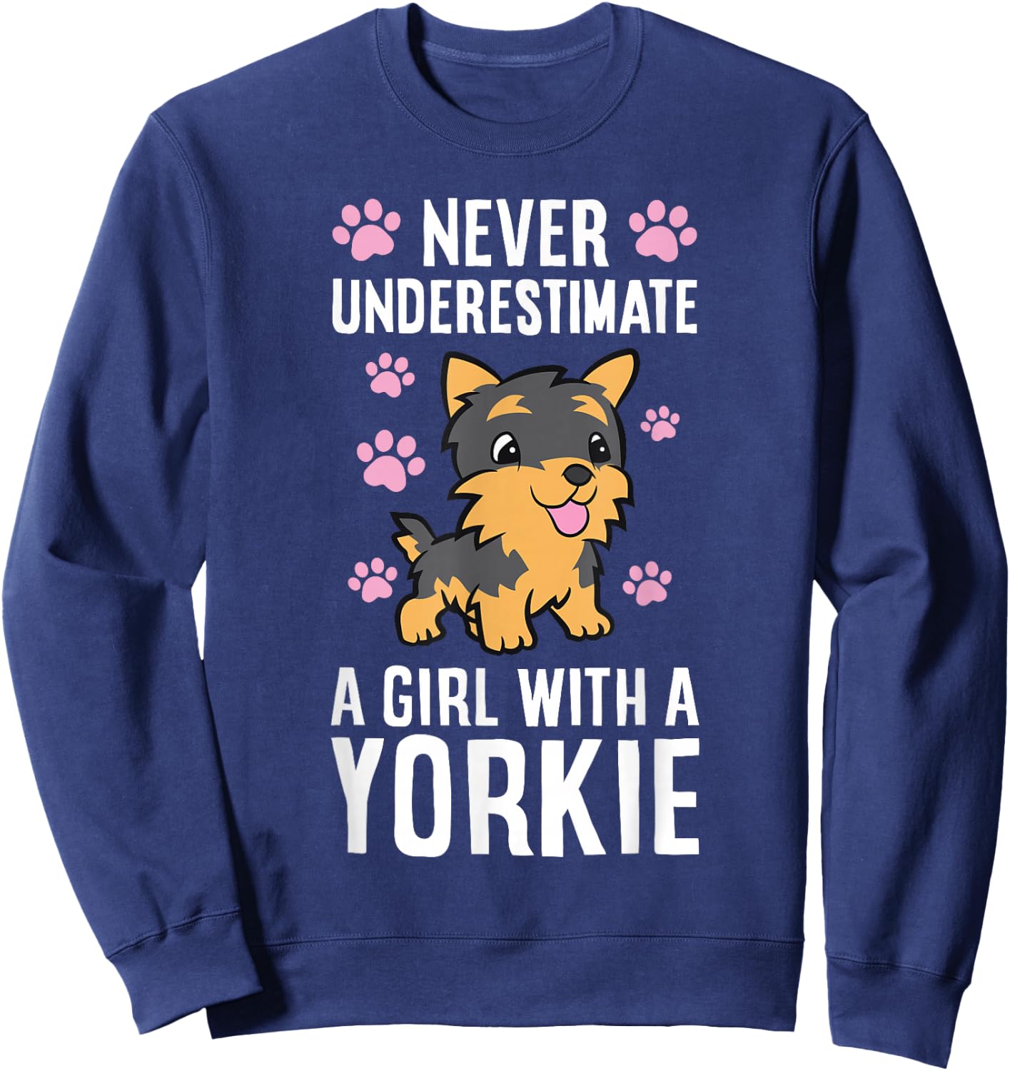 Never Underestimate A Girl With A Yorkie Sweatshirt - Sweatshirt | Navy