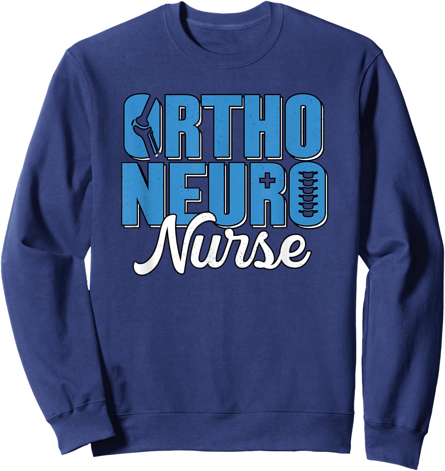 Ortho Neuro Nurse Orthopedic RN Neuroscience Nursing Sweatshirt - Sweatshirt | Navy