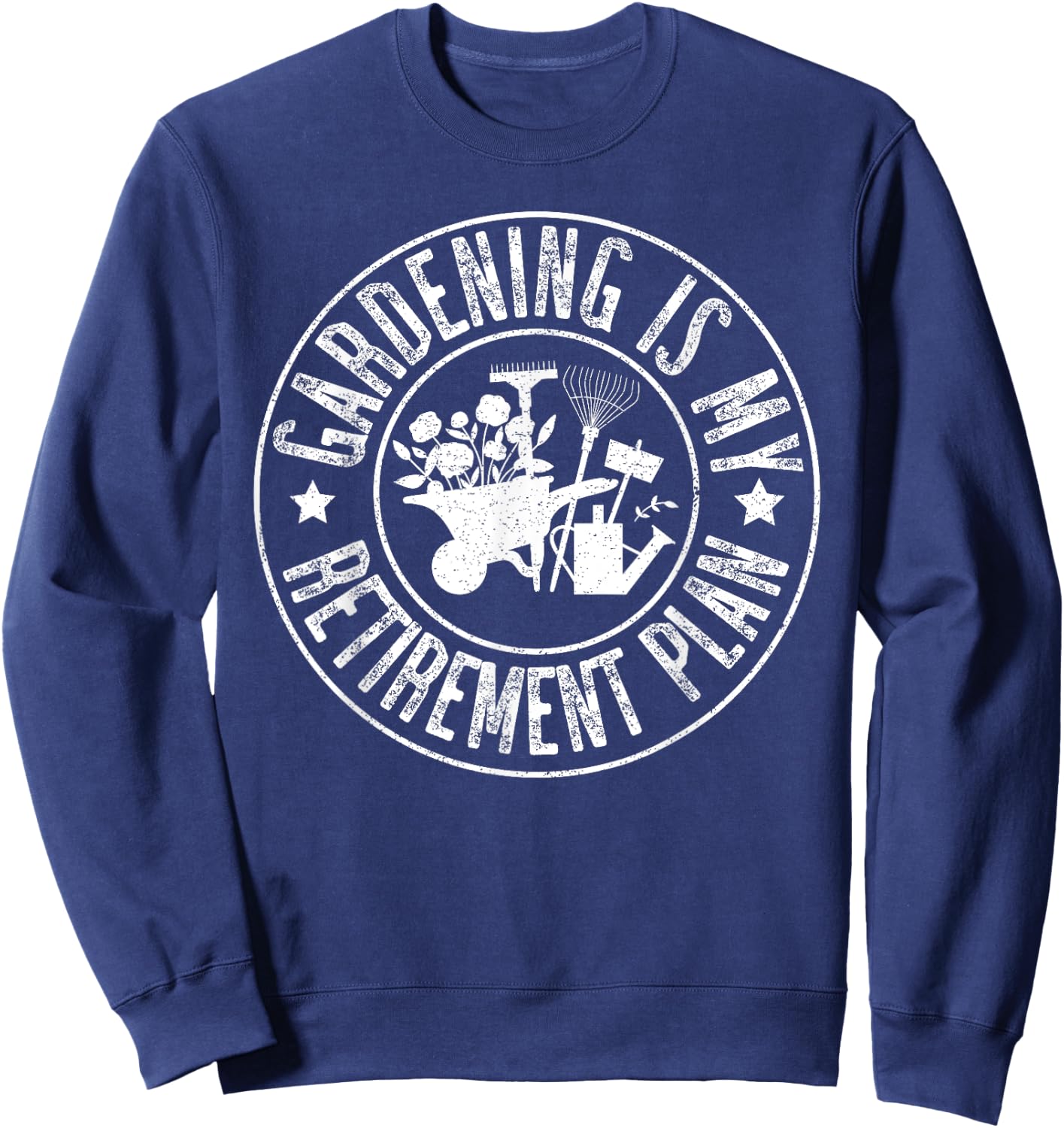 Funny Planting Lover&Retired,Gardening Is My Retirement Plan Sweatshirt - Sweatshirt | Navy