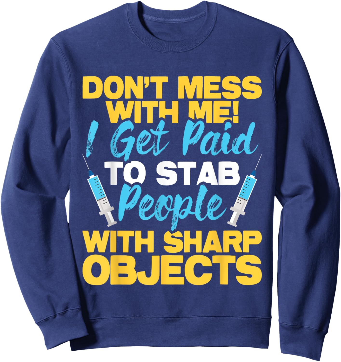 Stab People With Sharp Objects - Phlebotomist Phlebotomy Sweatshirt - Sweatshirt | Navy