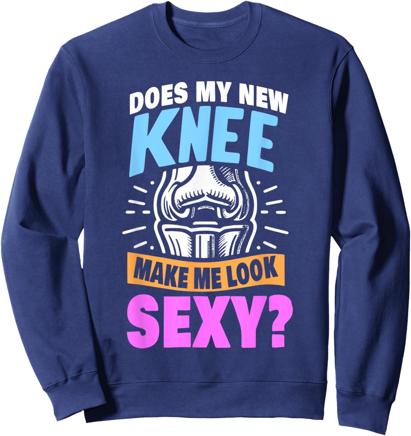 New Knee Surgery Recovery Gift Funny Knee Replacement Sweatshirt - Sweatshirt | Navy