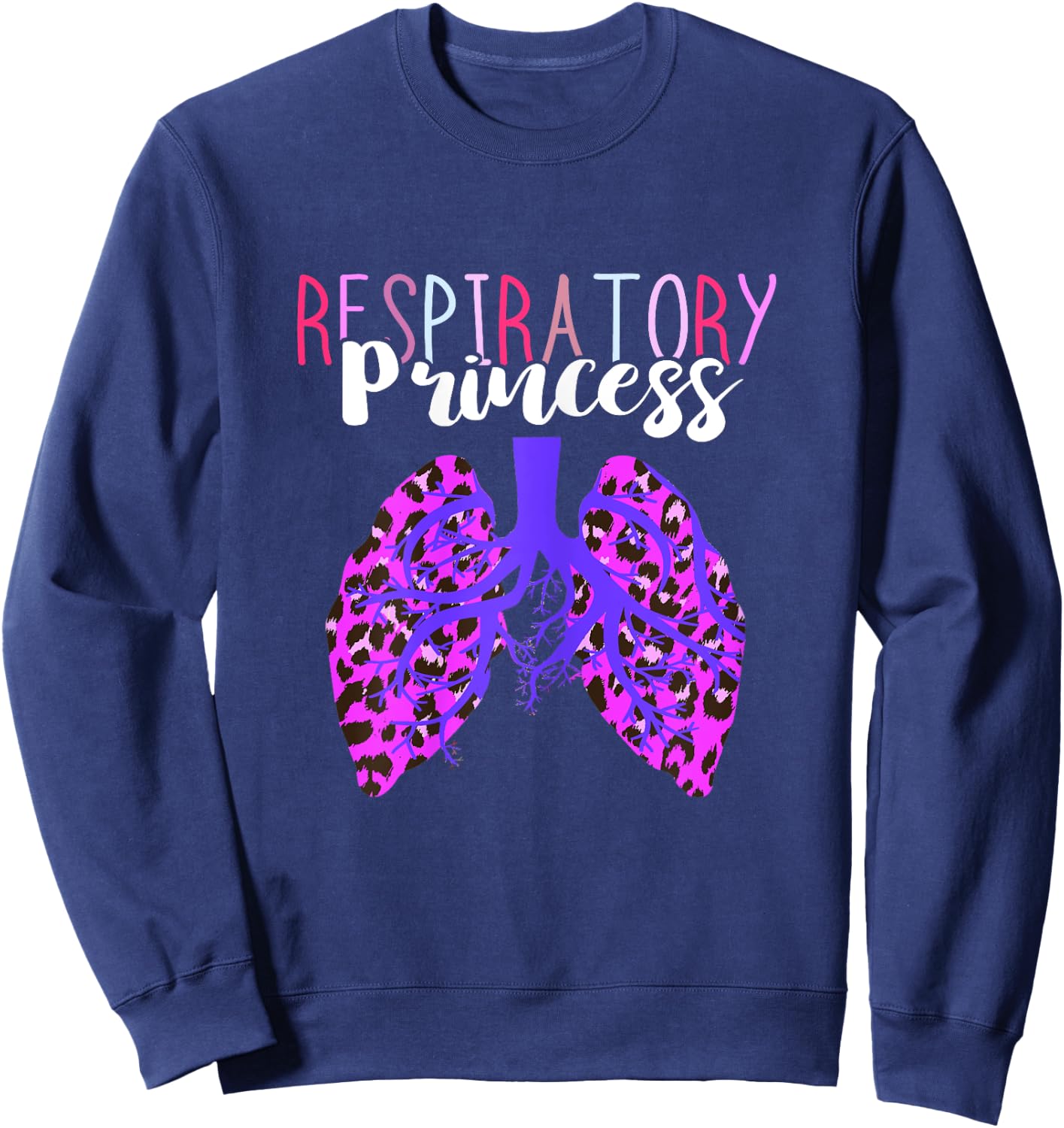 Respiratory Therapist Respiratory Princess Leopard Lungs RT Sweatshirt - Sweatshirt | Navy