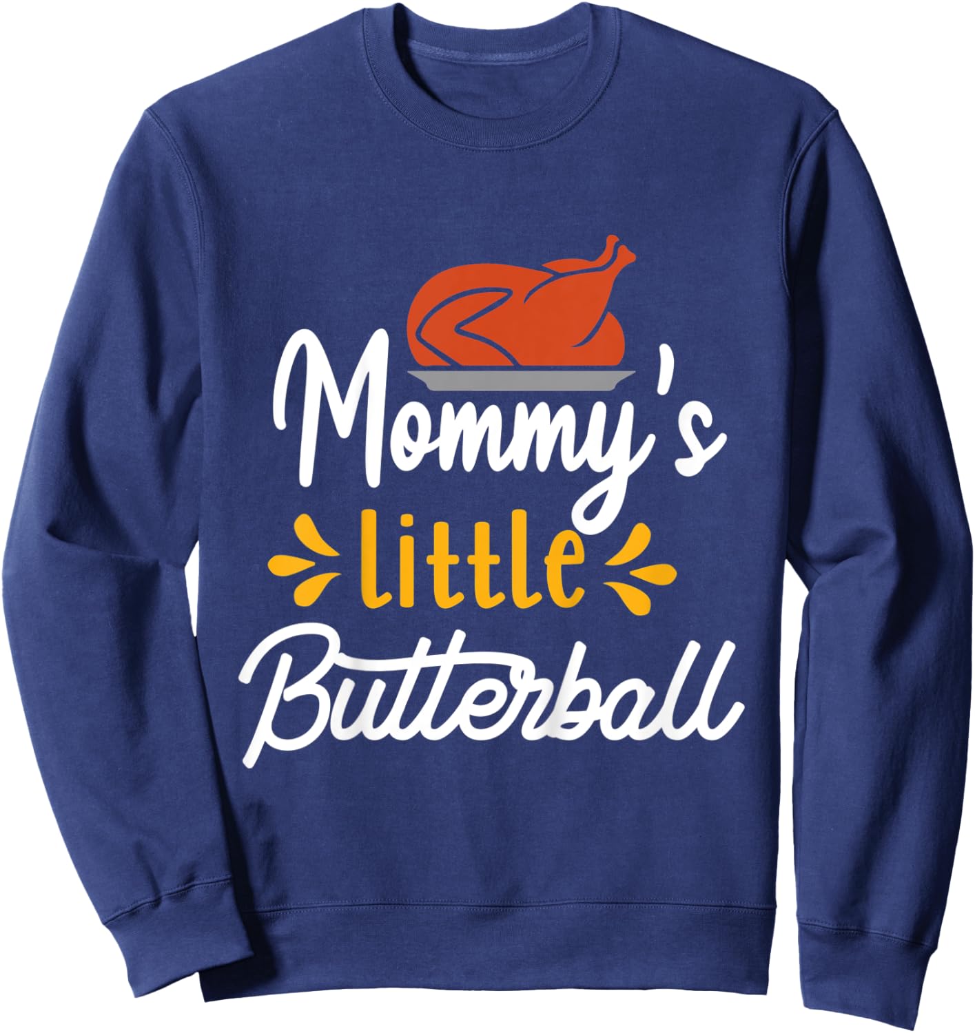 Kids Thanksgiving for Kids Motif - Mommy's Little Butterball Sweatshirt - Sweatshirt | Navy