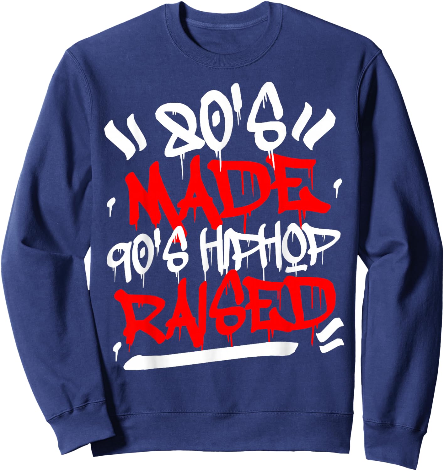 80's Made 90's Hip Hop Raised Sweatshirt - Sweatshirt | Navy