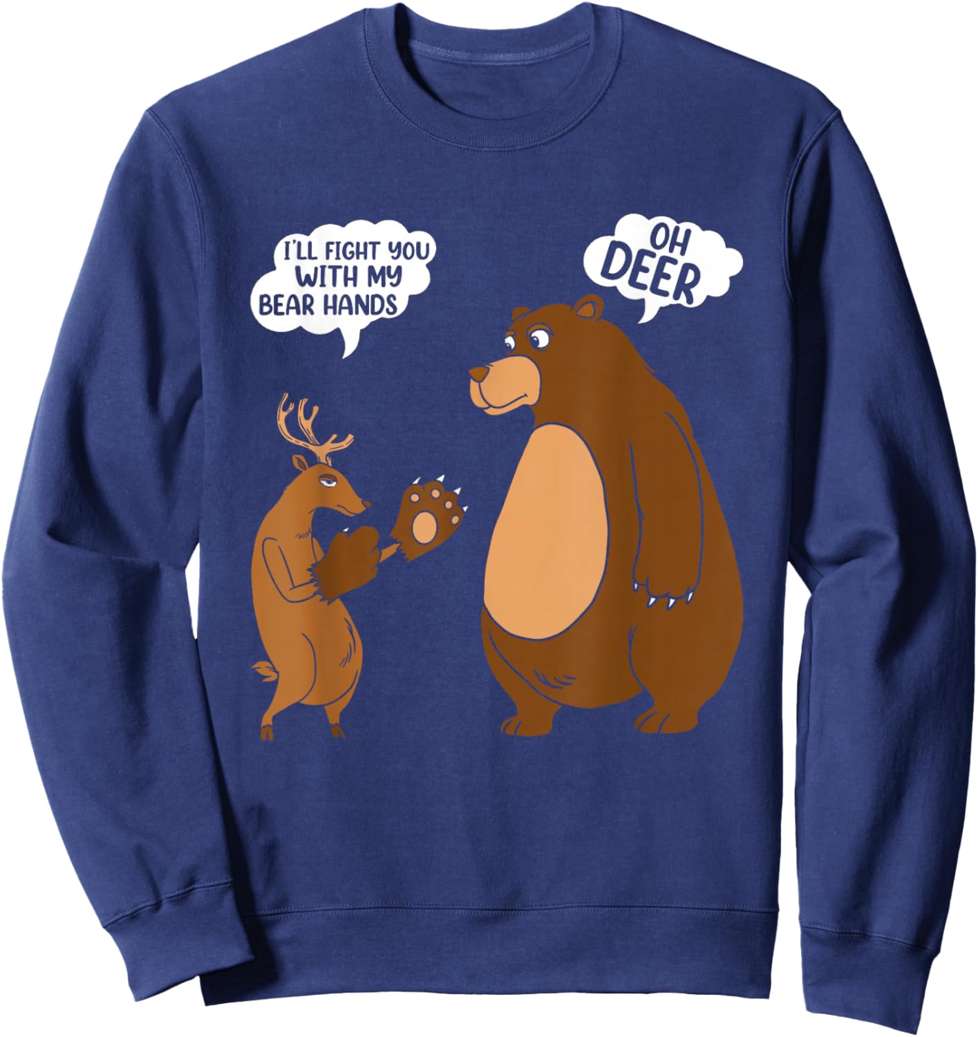 Funny Deer & Bear Saying Sweatshirt - Sweatshirt | Navy
