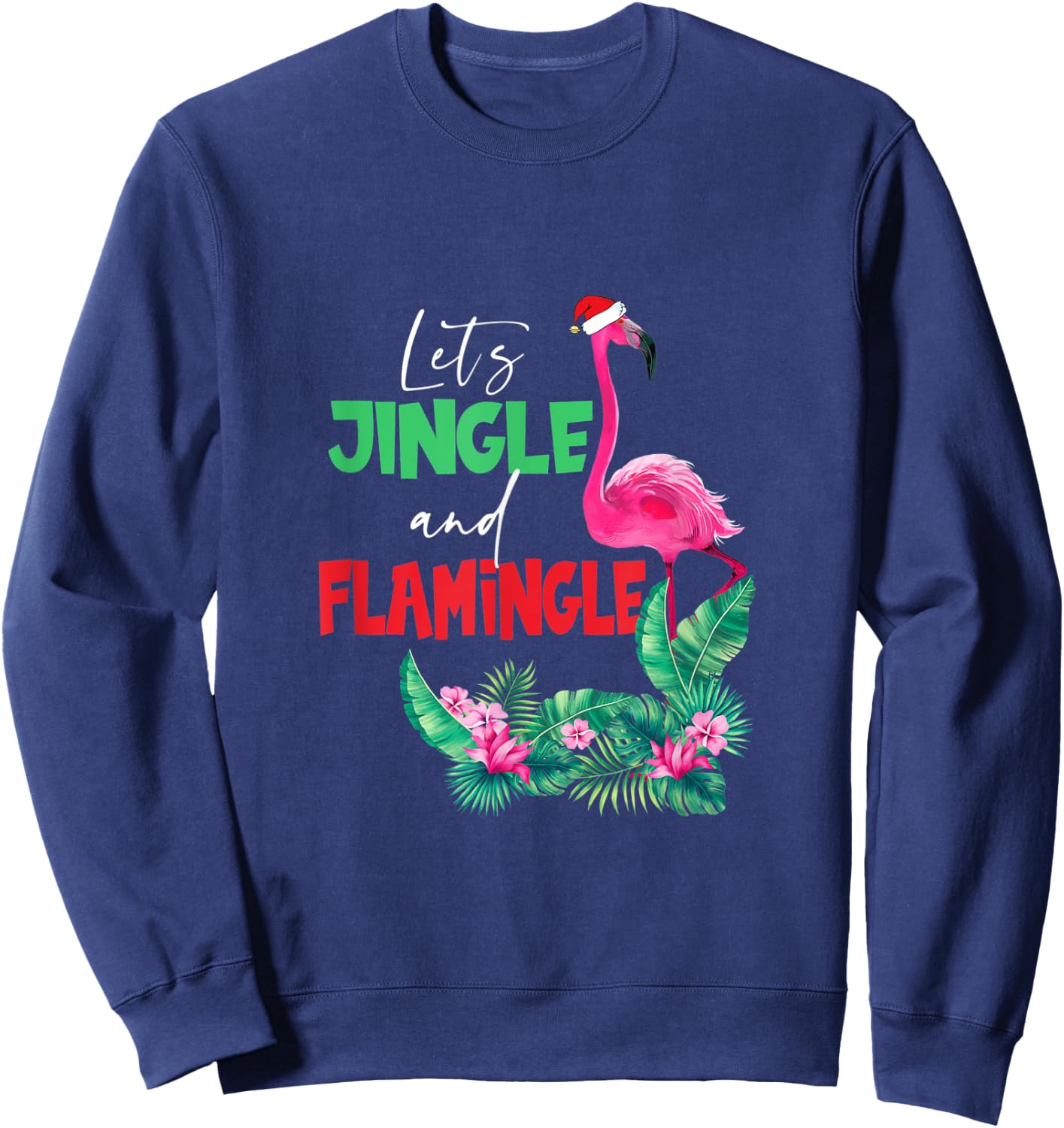 Let's Jingle And Flamingle Funny Christmas Xmas Sweatshirt - Sweatshirt | Navy