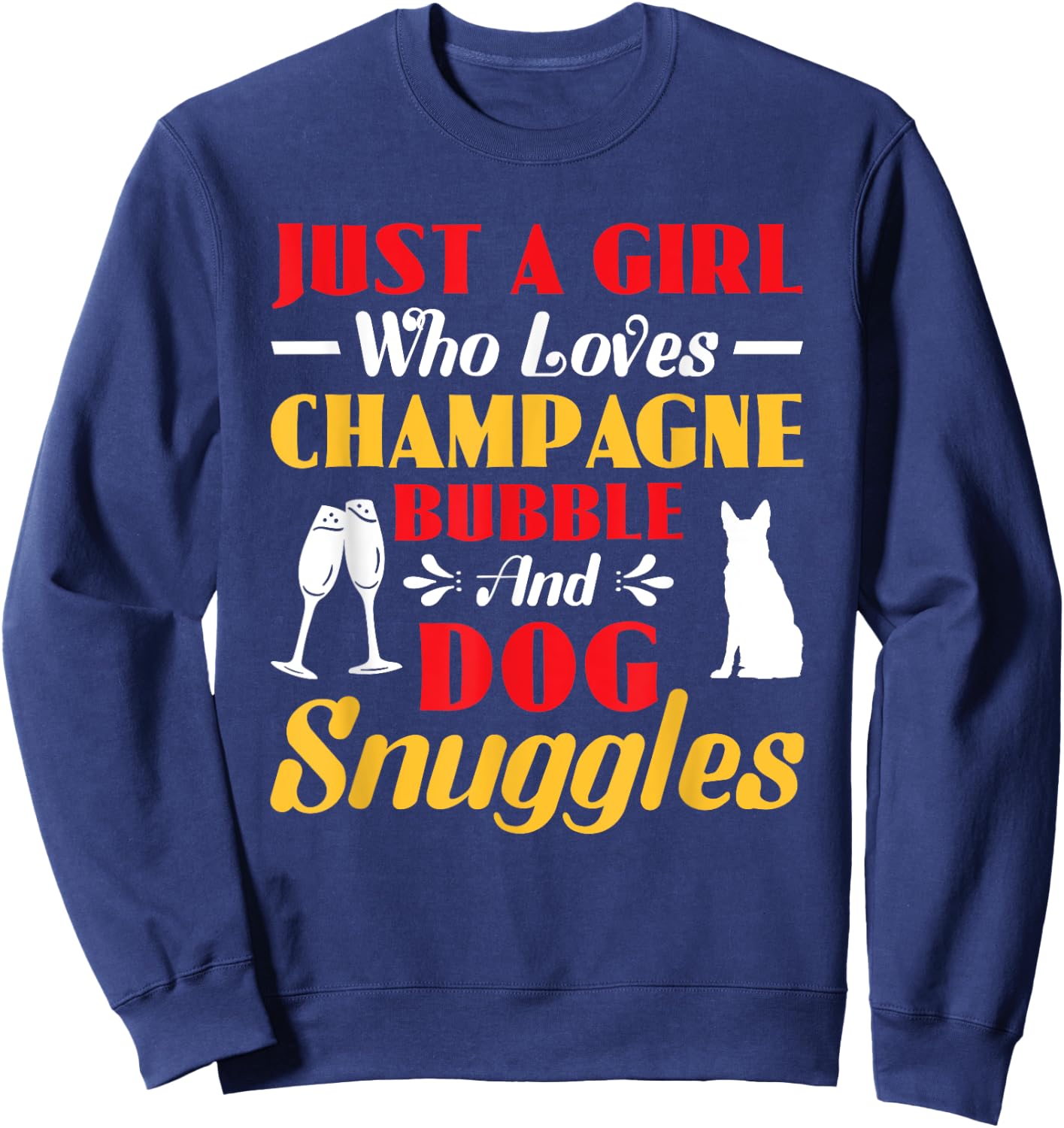 Just A Girl Who Loves Champagne Dog Lover Champagne Lover Sweatshirt - Sweatshirt | Navy
