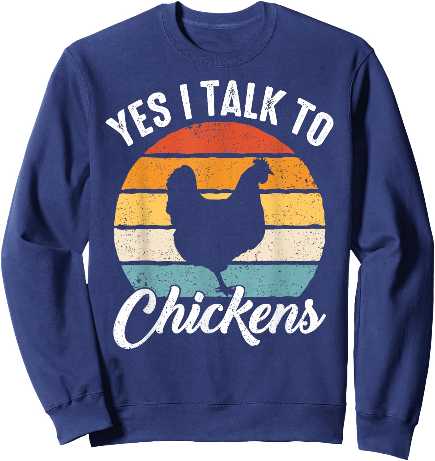 Chicken Yes I talk to chickens Sweatshirt - Sweatshirt | Navy
