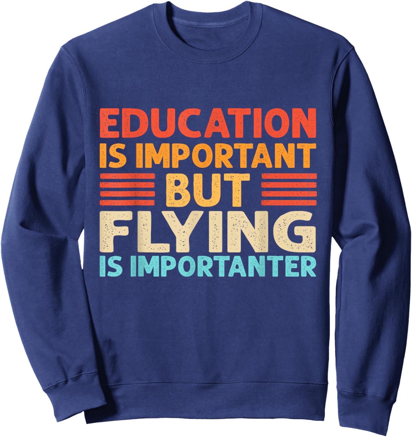 Education is important but Flying is importanter Sweatshirt - Sweatshirt | Navy