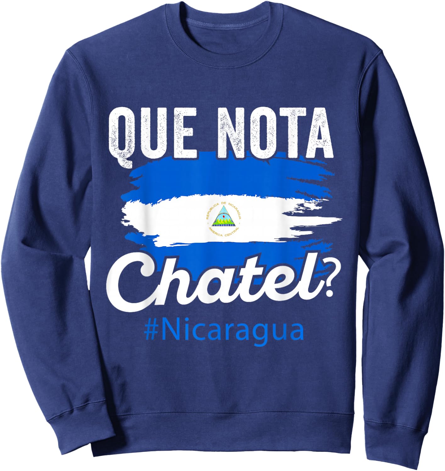 Nicaragua Flag Camiseta Nicaraguan Que Notal Chatel Nica Sweatshirt - Sweatshirt | Navy