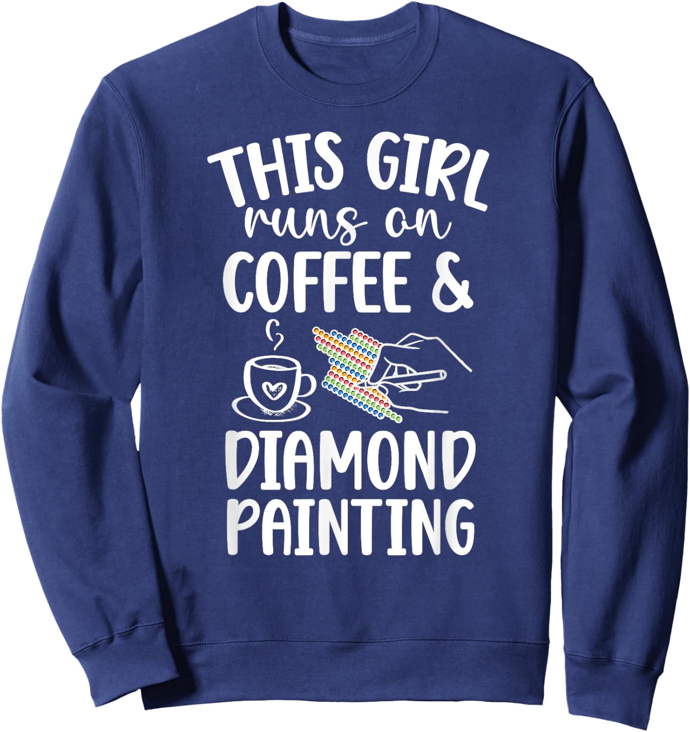 Coffee And Diamond Painting Diamond Painter Sweatshirt - Sweatshirt | Navy