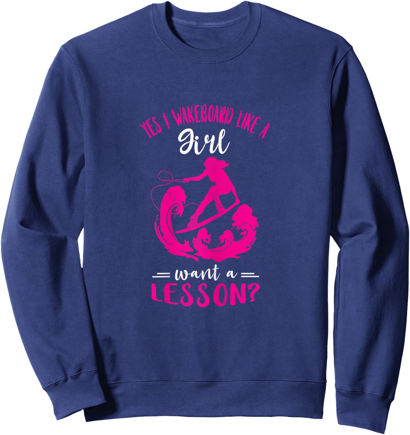 Wakeboarding Wakeboard Like A Girl Wakesurfing Wakeboard Sweatshirt - Sweatshirt | Navy