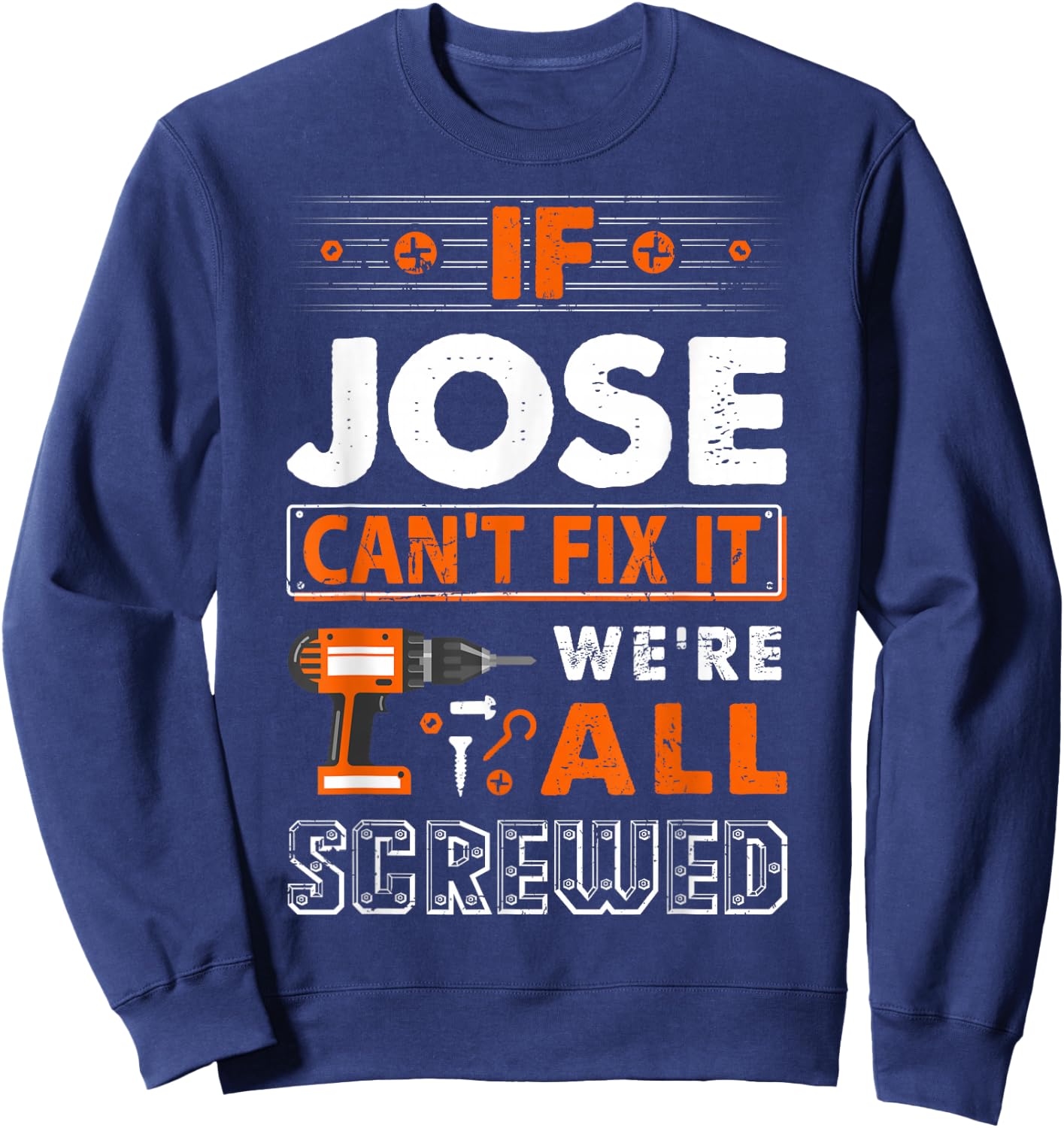 If Jose Can't Fix It We Are All Screwed Sweatshirt - Sweatshirt | Navy
