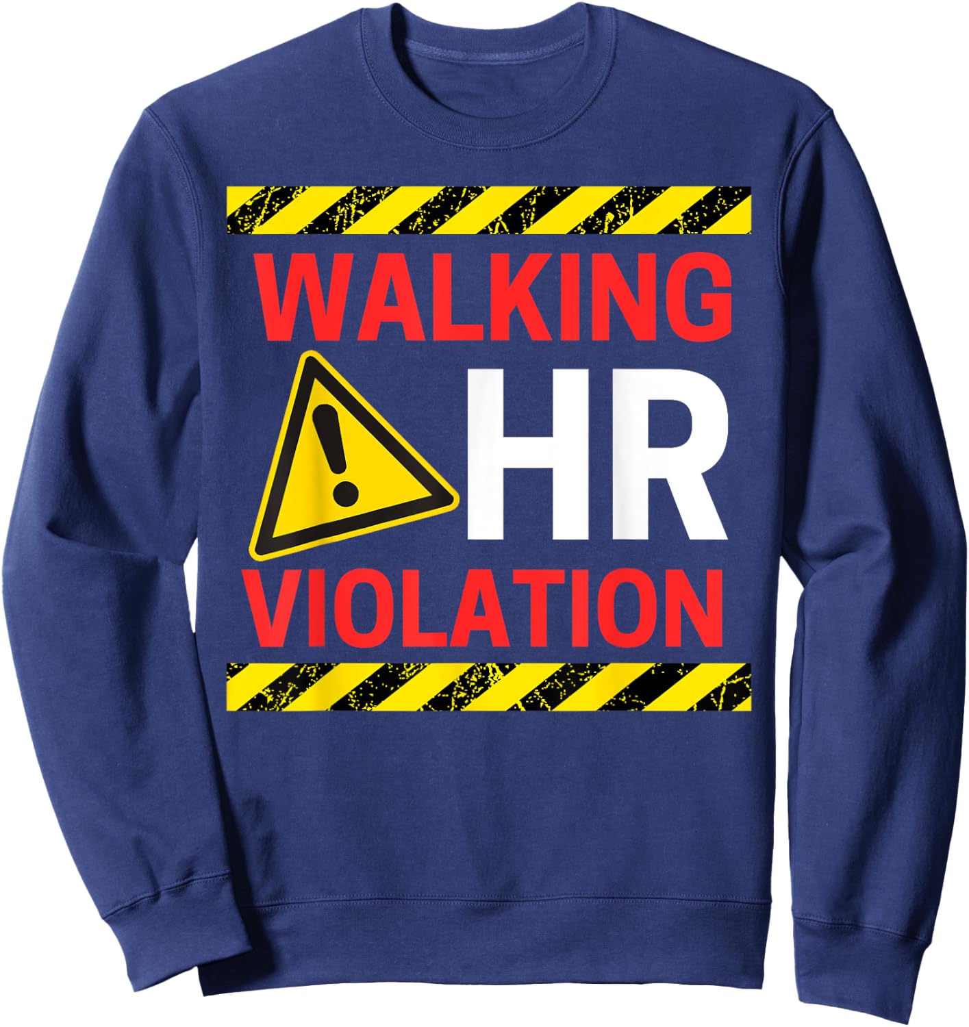 Walking HR Violation Funny Human Resource Employee Alert Sweatshirt - Sweatshirt | Navy