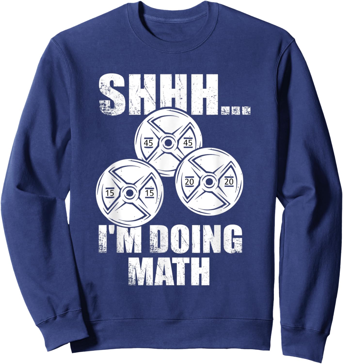 SHHH I'm doing Math Funny Gym Training Counting Plates Sweatshirt - Sweatshirt | Navy