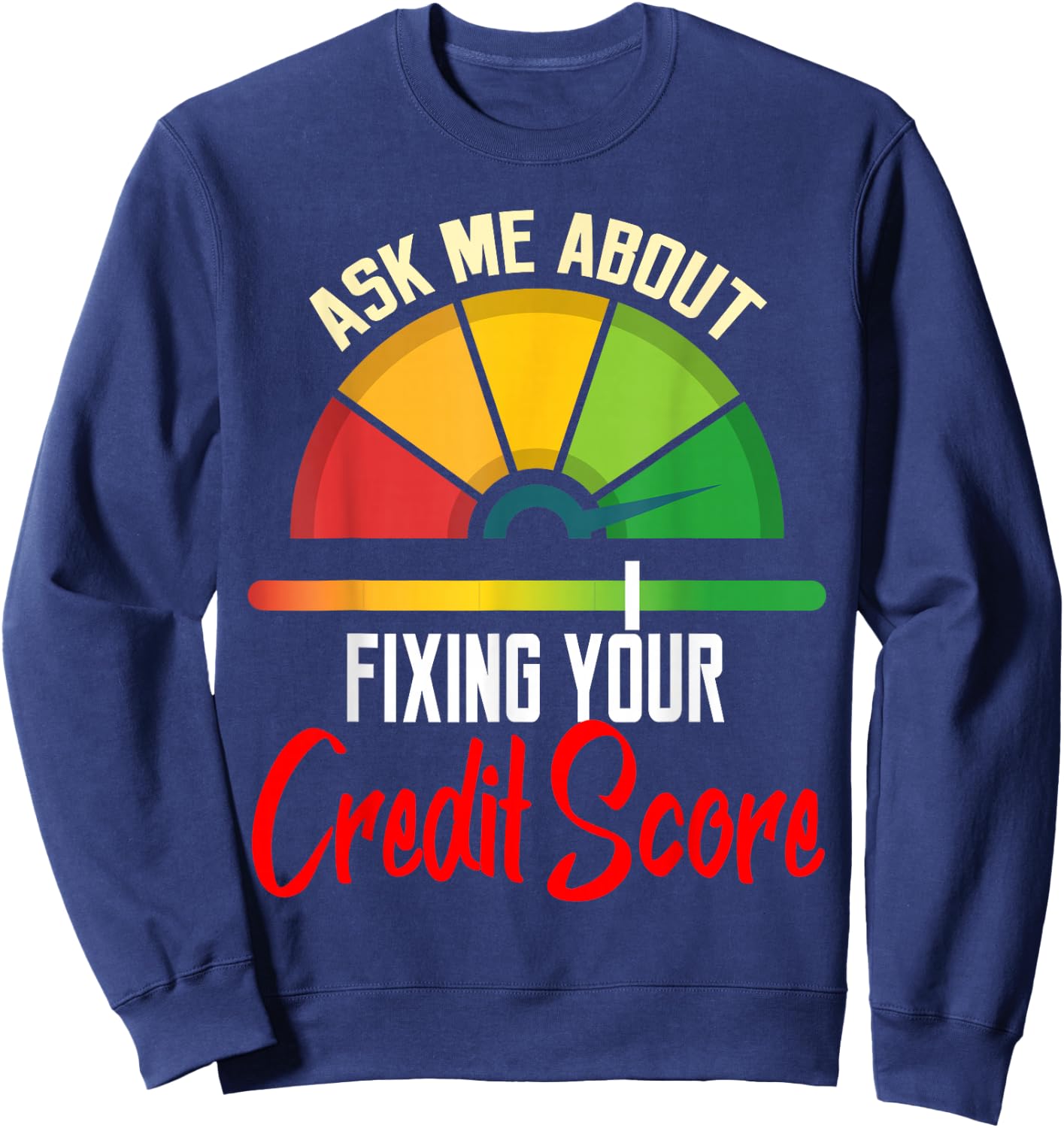 Ask About Fixing Your Credit Score Funny Repair Sweatshirt - Sweatshirt | Navy