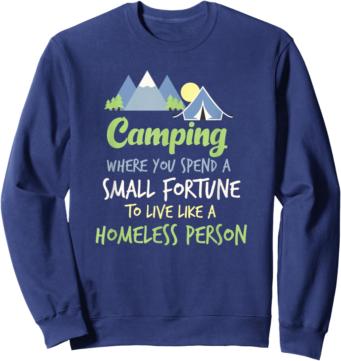 Camping Where You Spend A Small Fortune Sweatshirt - Sweatshirt | Navy