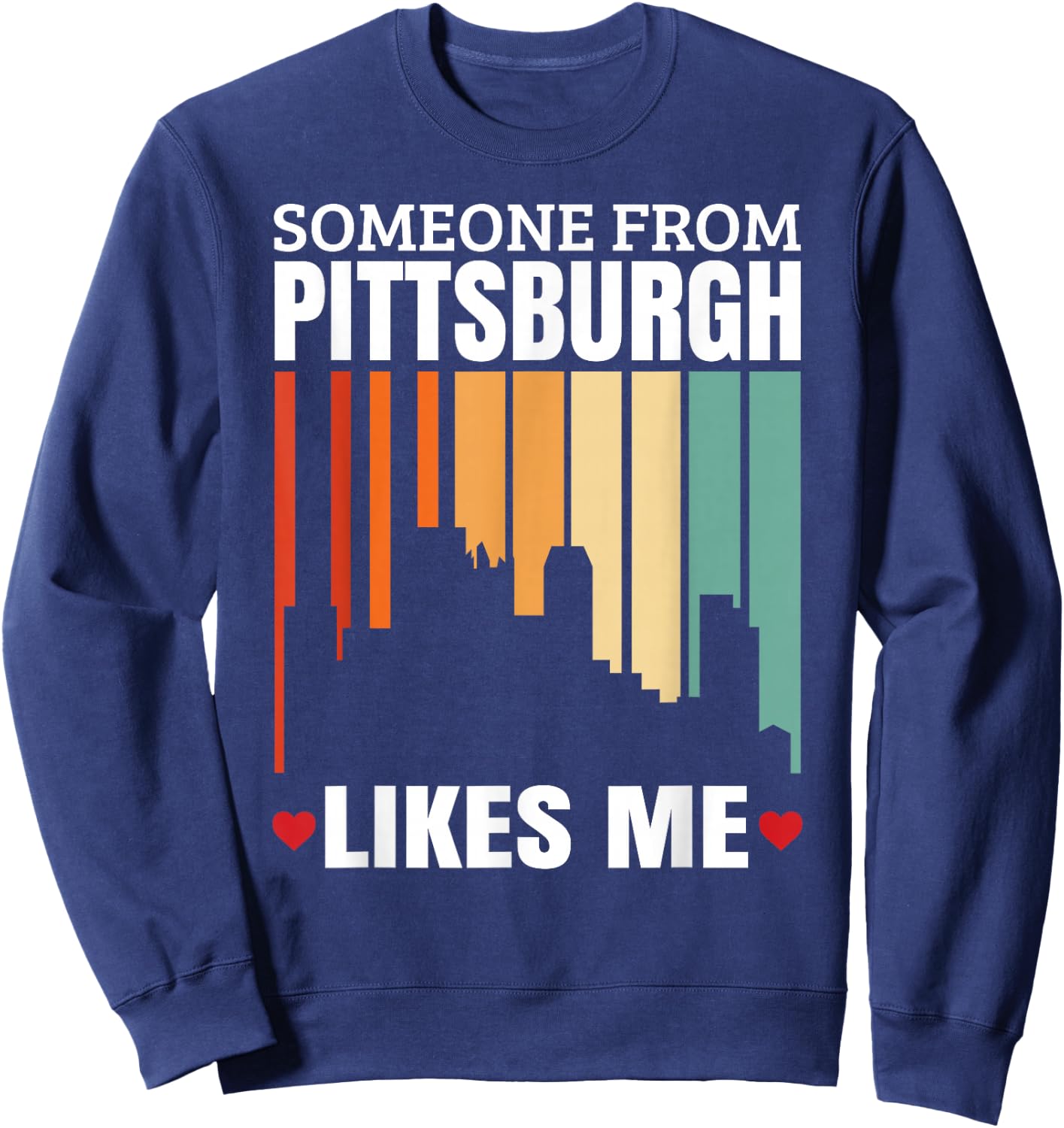 Someone From Pittsburgh Likes Me Sweatshirt - Sweatshirt | Navy
