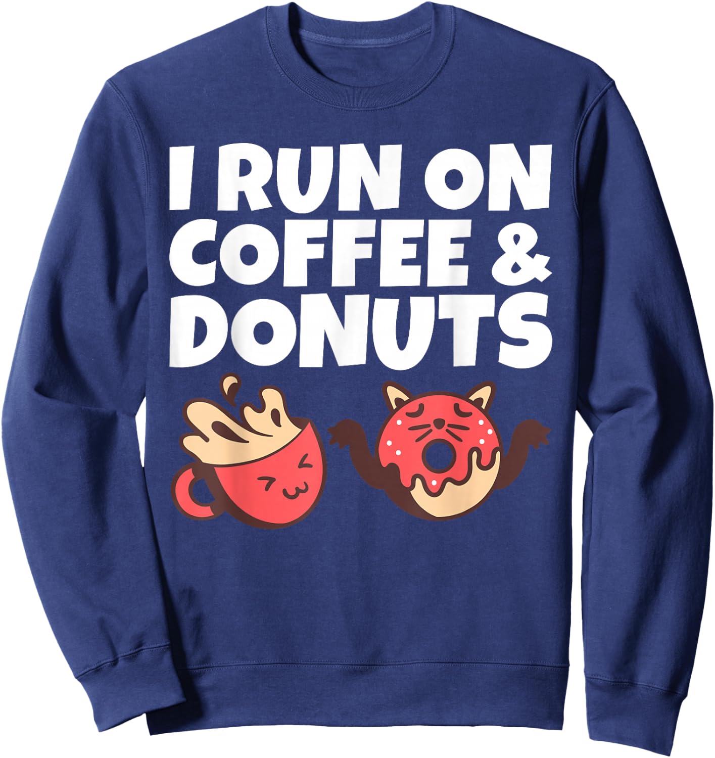 I run on Coffee and Donuts Snack Coffee Sweatshirt - Sweatshirt | Navy
