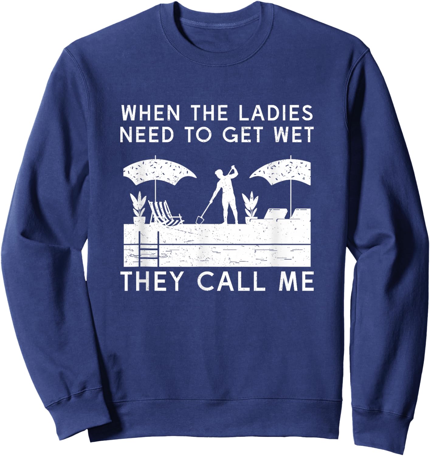 Funny Swimming Pool Cleaning Humor For Pool Maintenance Guy Sweatshirt - Sweatshirt | Navy