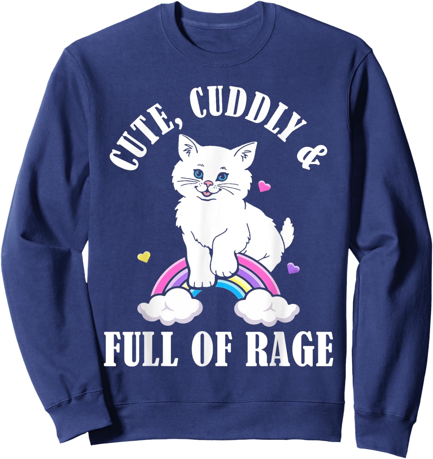 Cute Cuddly And Full Of Rage Cat Rainbow Men Women Sweatshirt - Sweatshirt | Navy