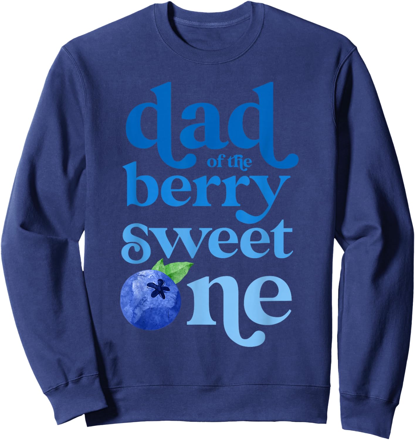 Dad Daddy First Birthday Berry Sweet One Blueberry 1st Bday Sweatshirt - Sweatshirt | Navy