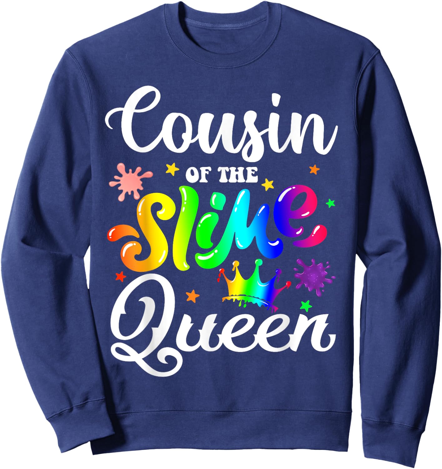 Cousin Of The Slime Queen B-day Family Crown Birthday Girl Sweatshirt - Sweatshirt | Navy