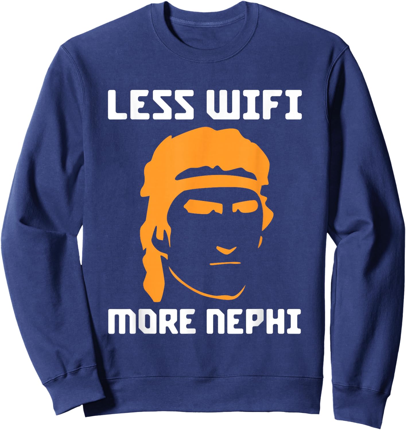 Mormon LDS Missionary Less Wifi More Nephi Latter-Day Sweatshirt - Sweatshirt | Navy