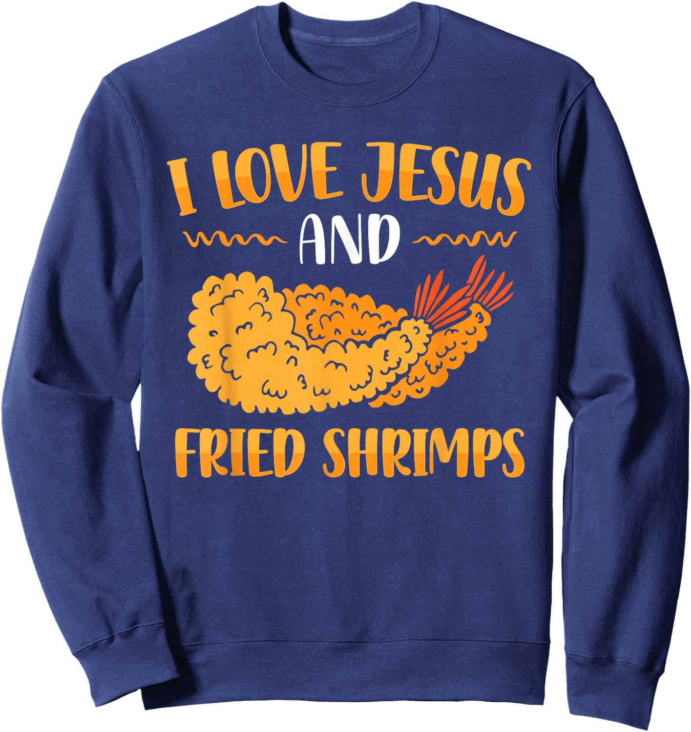 I Love Jesus And Fried Shrimps Sweatshirt - Sweatshirt | Navy