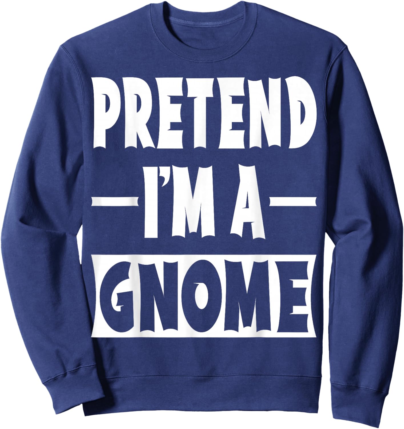 Pretend I'm A Gnome Costume Party Lazy Halloween Gnome Sweatshirt - Sweatshirt | Navy