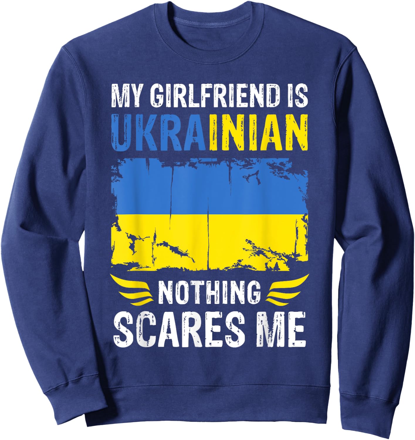 My Girlfriend Is Ukrainian Nothing Scares Me Ukraine Flag Sweatshirt - Sweatshirt | Navy