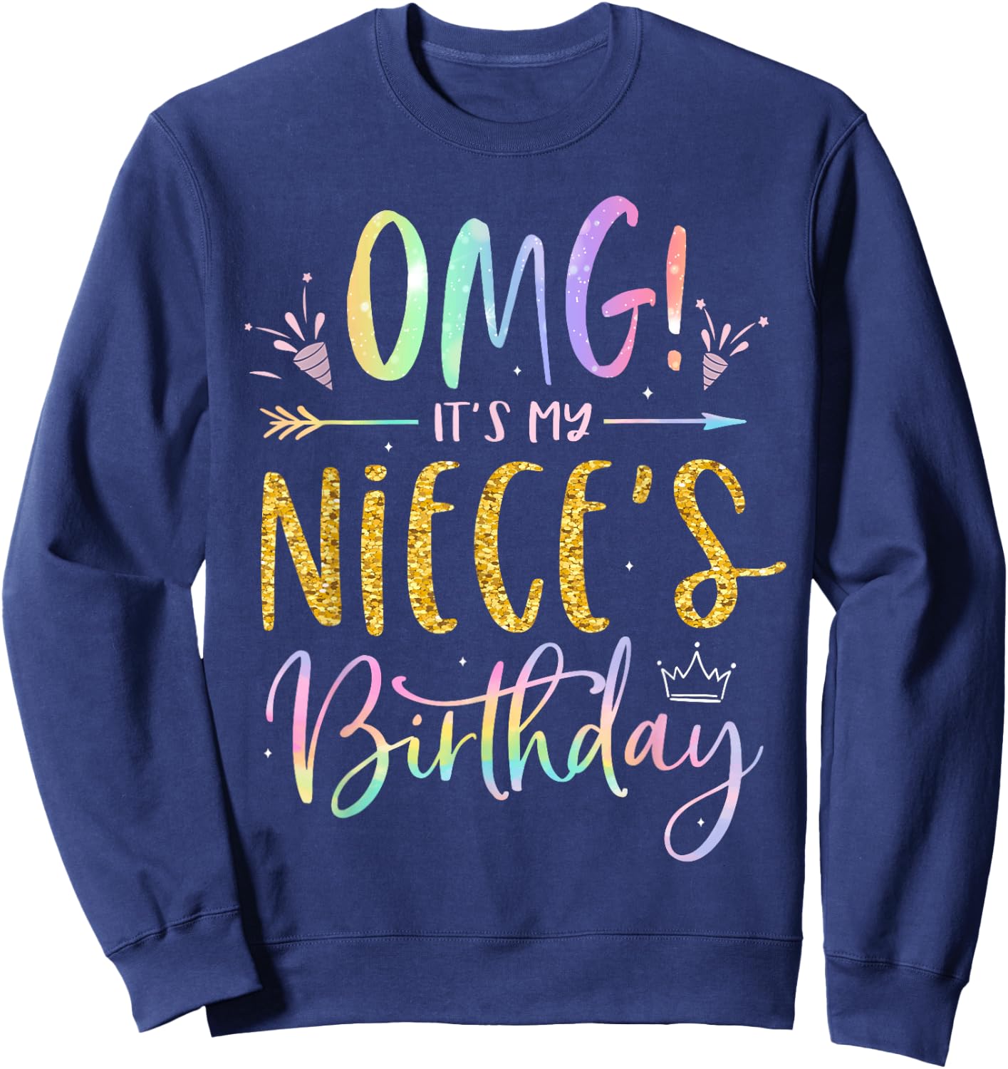 OMG It's My Niece's Birthday Happy BDay Uncle Aunt Tie Dye Sweatshirt - Sweatshirt | Navy