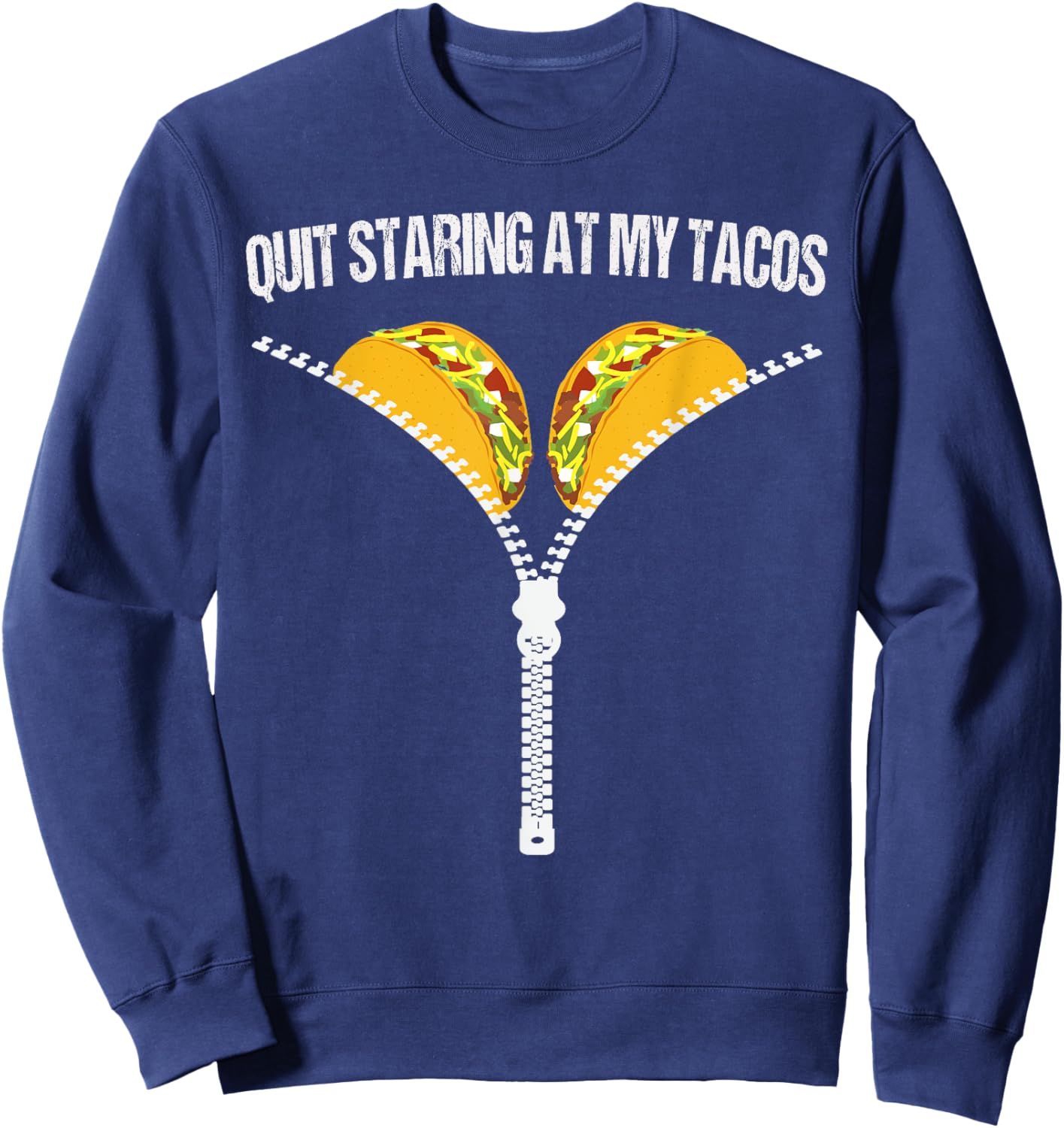 Funny Mexican Quit Staring At My Tacos Fiesta Cinco De Mayo Sweatshirt - Sweatshirt | Navy
