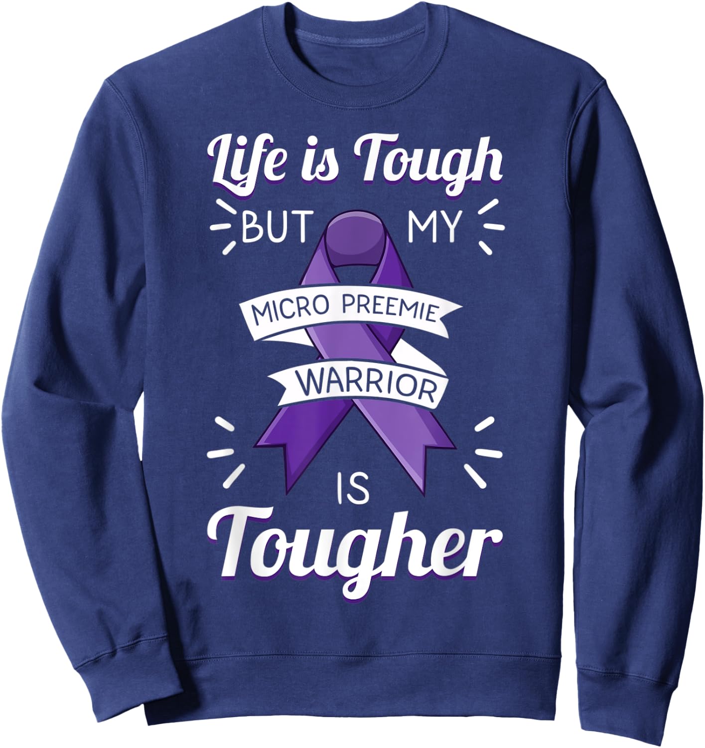 Micro Preemie NICU Preterm Birth Nurse Awareness Quotes Sweatshirt - Sweatshirt | Navy